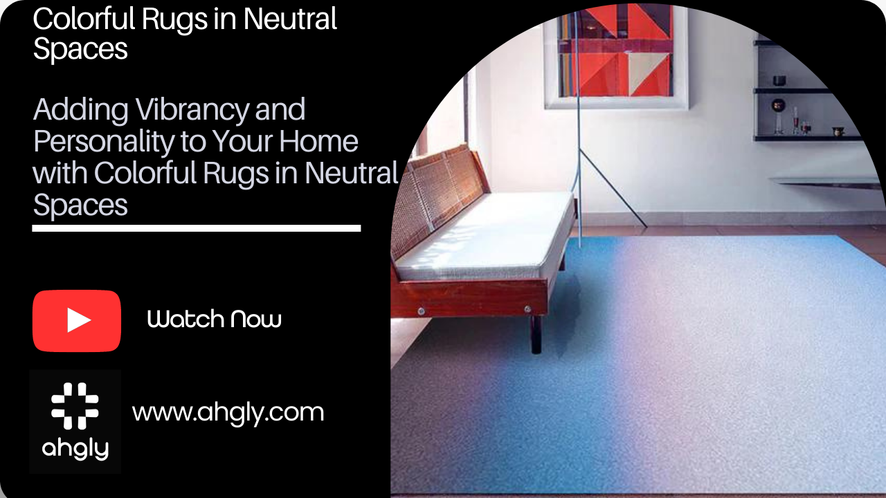 Adding Vibrancy and Personality to Your Home with Colorful Rugs in Neutral Spaces
