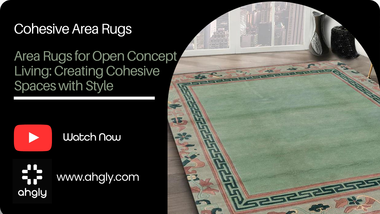 Area Rugs for Open Concept Living: Creating Cohesive Spaces with Style