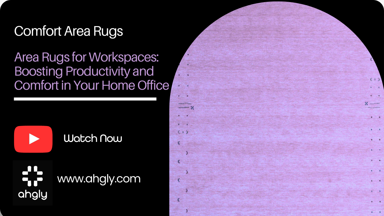 Area Rugs for Workspaces: Boosting Productivity and Comfort in Your Home Office