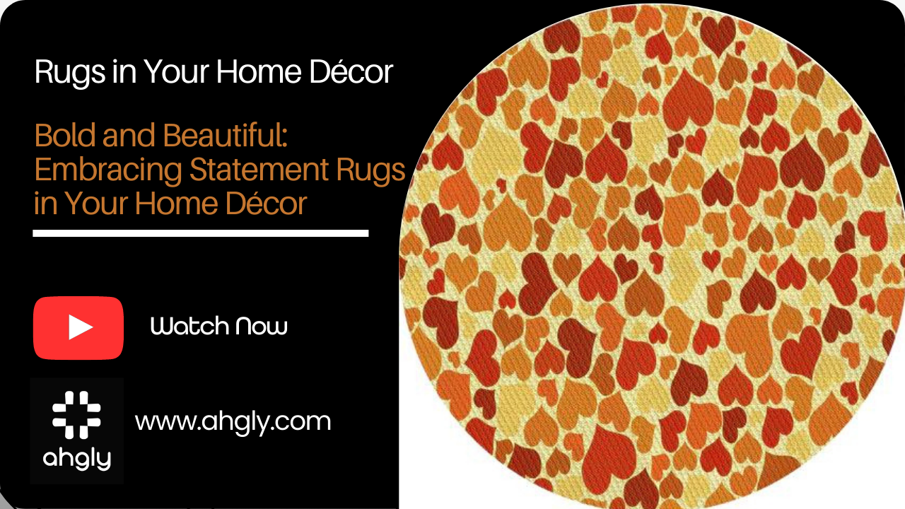 Bold and Beautiful: Embracing Statement Rugs in Your Home Décor