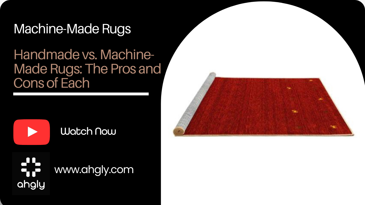 Handmade vs. Machine-Made Rugs: The Pros and Cons of Each