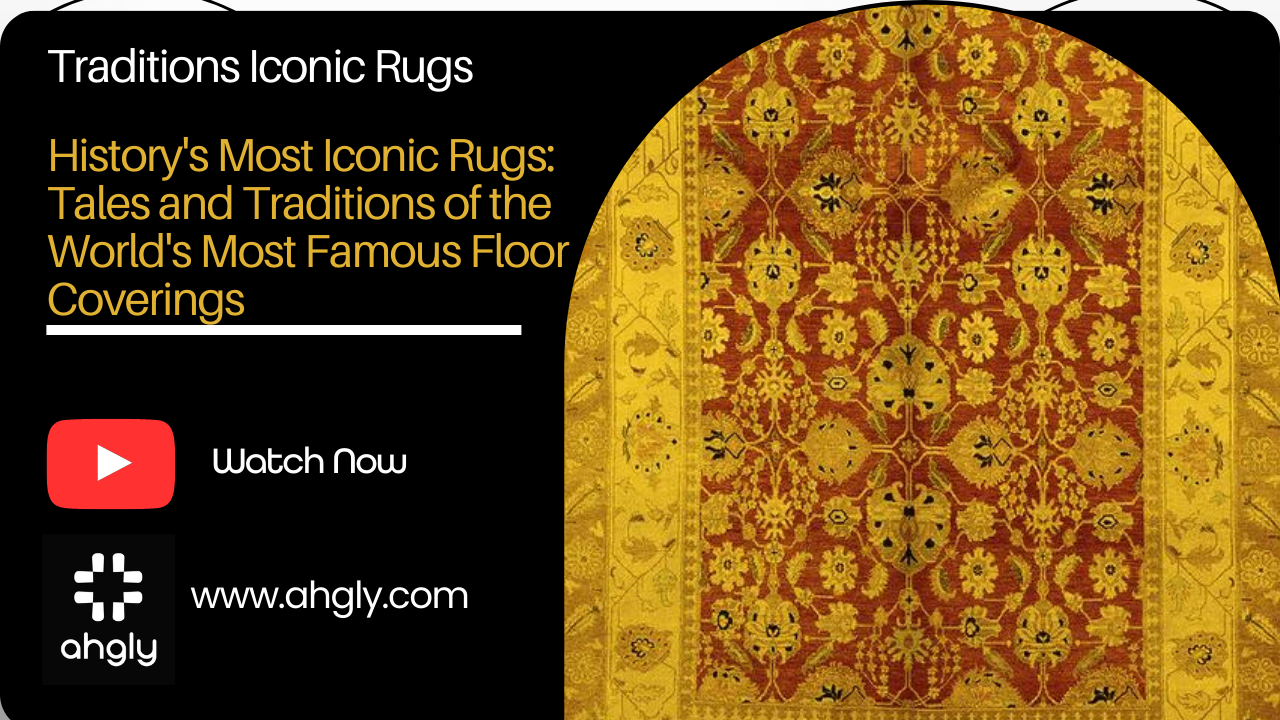 History's Most Iconic Rugs: Tales and Traditions of the World's Most Famous Floor Coverings