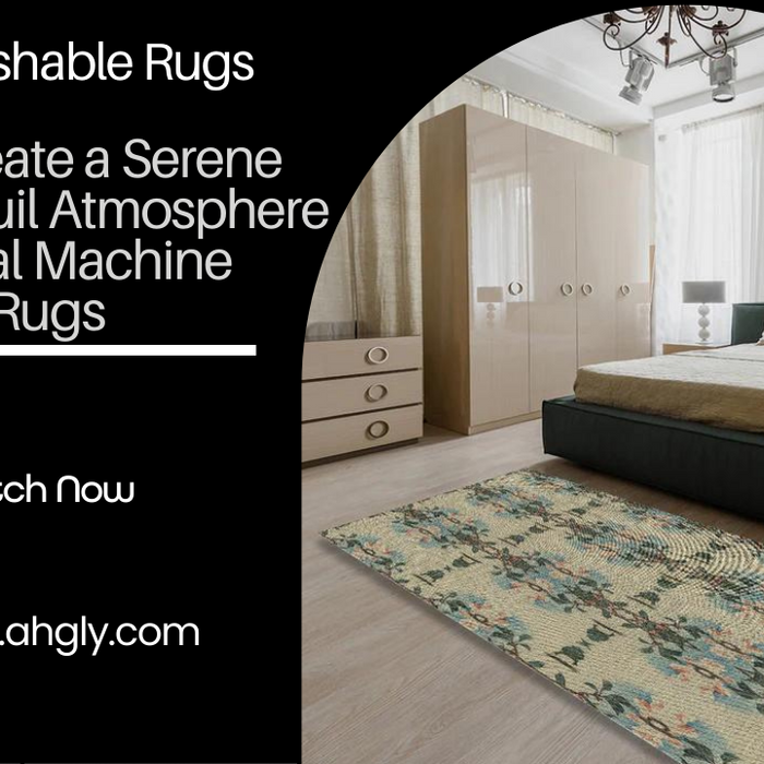 How to Create a Serene and Tranquil Atmosphere with Neutral Machine Washable Rugs