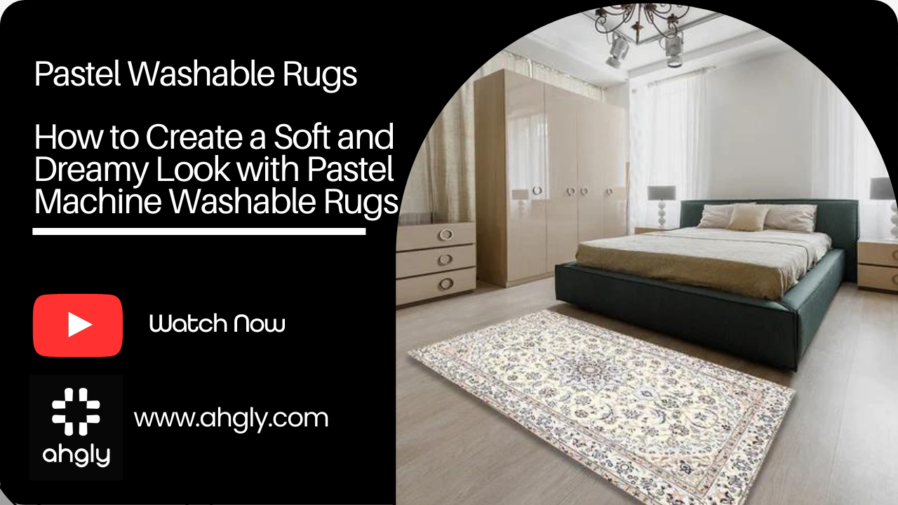 How to Create a Soft and Dreamy Look with Pastel Machine Washable Rugs