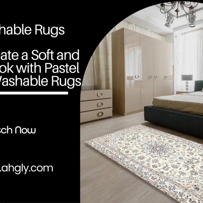 How to Create a Soft and Dreamy Look with Pastel Machine Washable Rugs