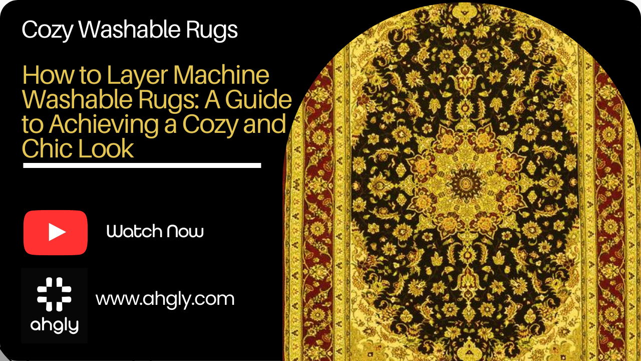 How to Layer Machine Washable Rugs: A Guide to Achieving a Cozy and Chic Look