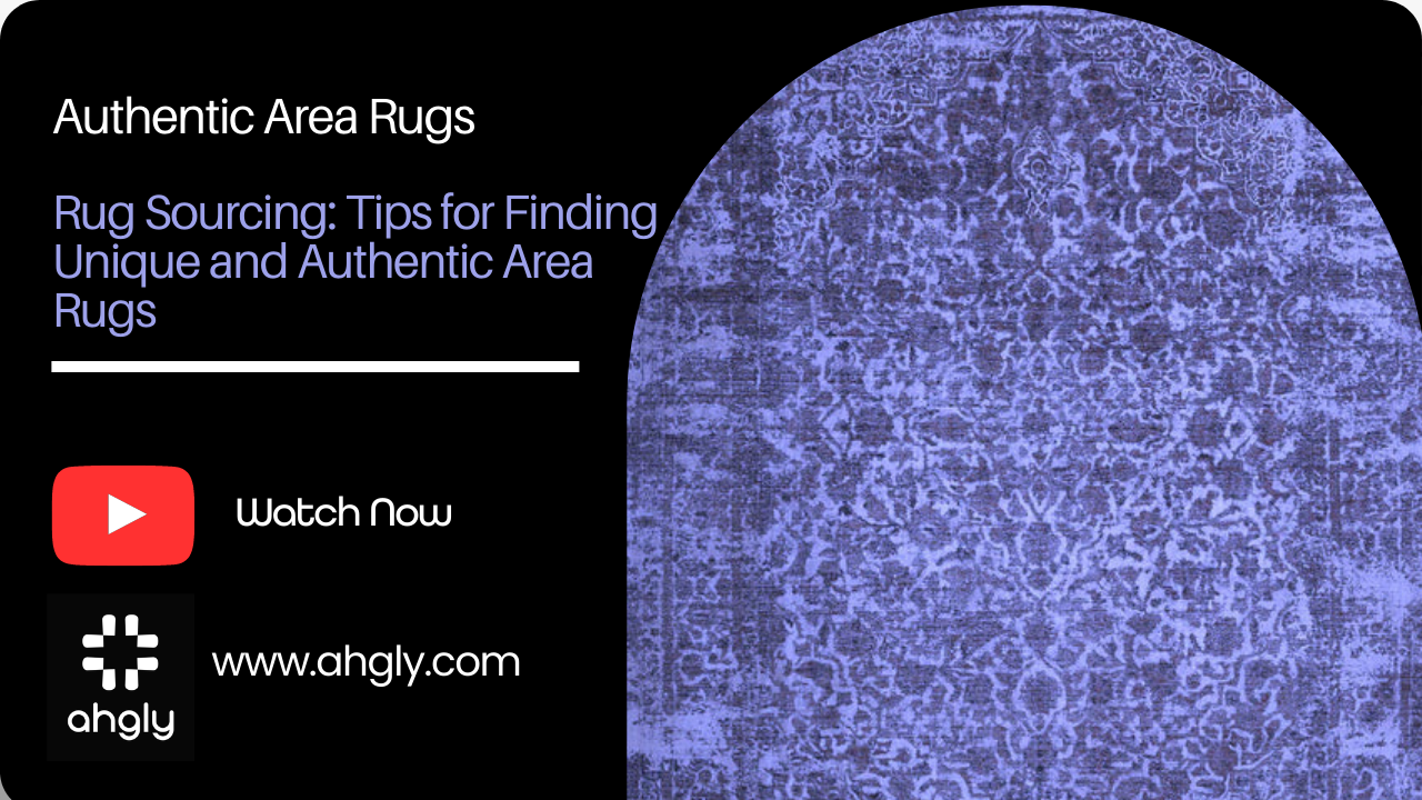 Rug Sourcing: Tips for Finding Unique and Authentic Area Rugs