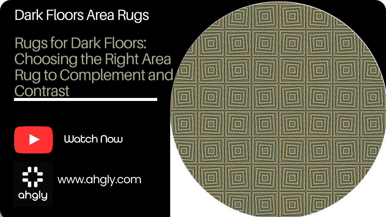 Rugs for Dark Floors: Choosing the Right Area Rug to Complement and Contrast