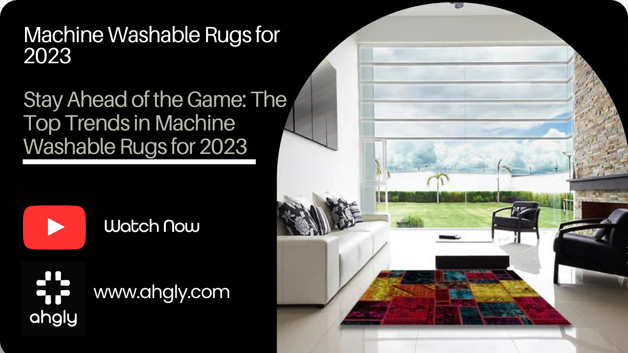 Stay Ahead of the Game: The Top Trends in Machine Washable Rugs for 2023