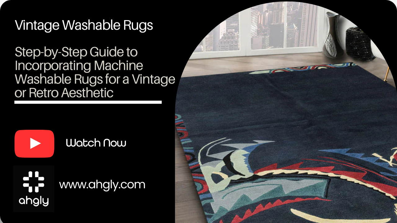 Step-by-Step Guide to Incorporating Machine Washable Rugs for a Vintage or Retro Aesthetic
