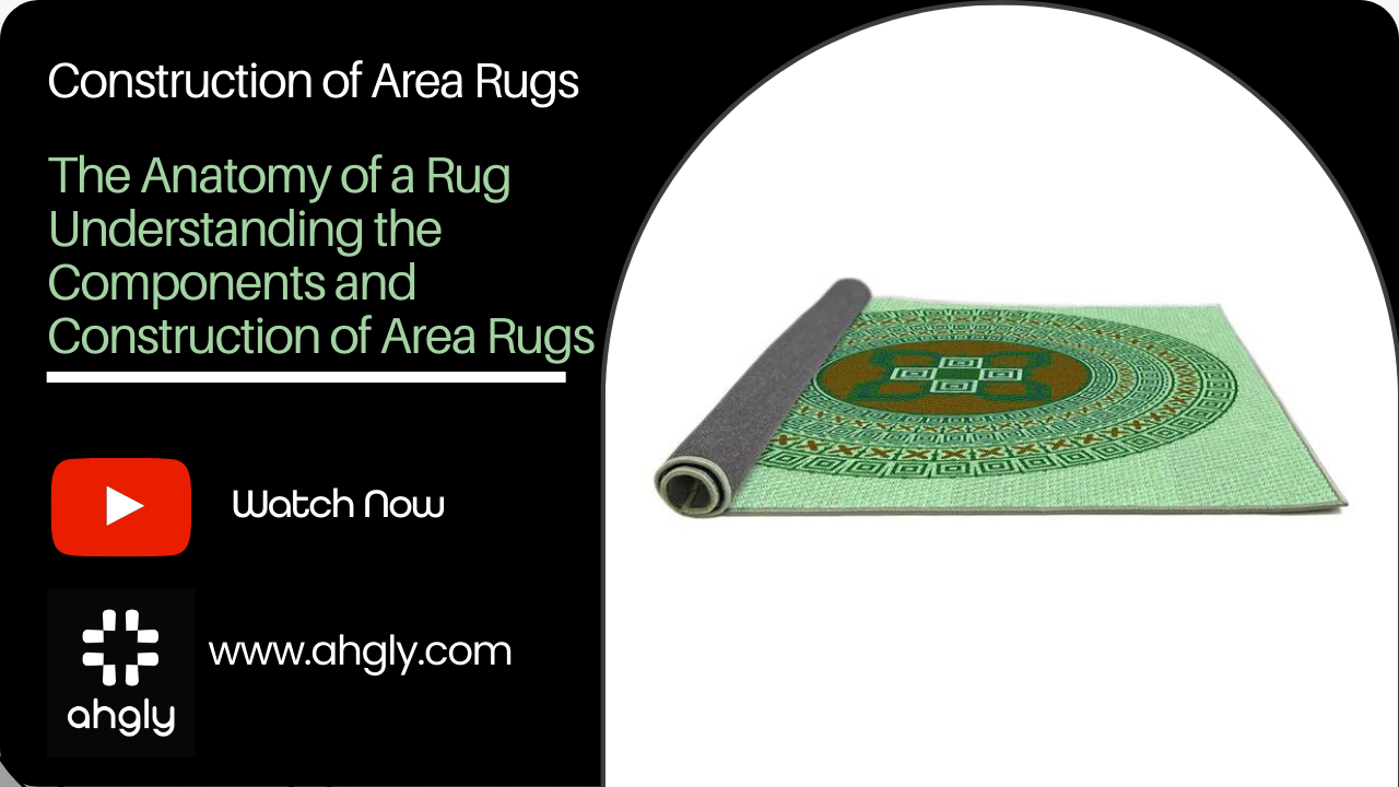 The Anatomy of a Rug: Understanding the Components and Construction of Area Rugs