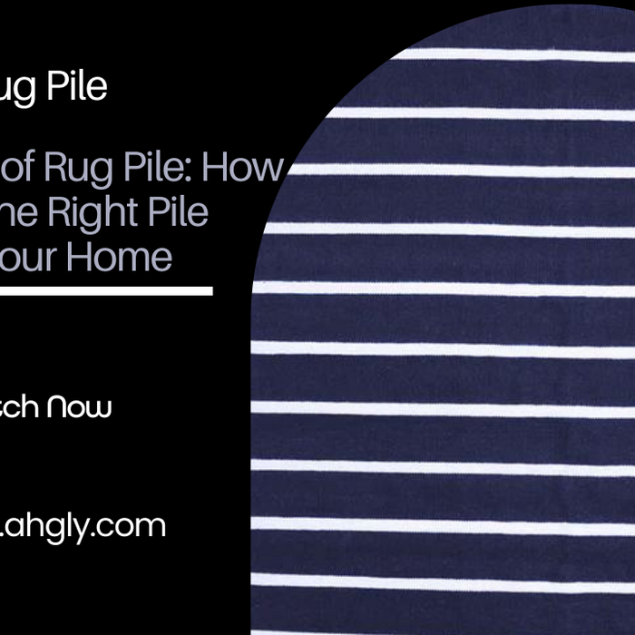 The Impact of Rug Pile: How to Choose the Right Pile Height for Your Home