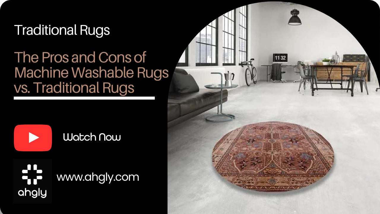 The Pros and Cons of Machine Washable Rugs vs. Traditional Rugs